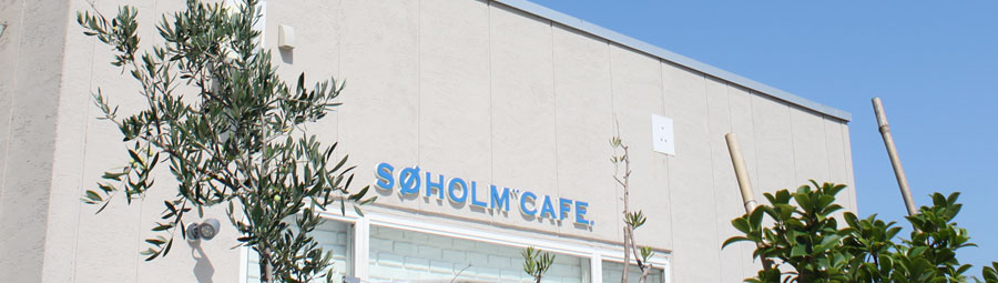SOHOLM CAFE 湘南店